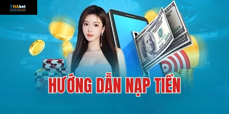 Lợi ích khi sử dụng dịch vụ nạp tiền thabet tại THABET